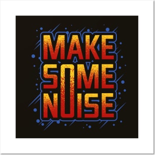 Make Some Noise Posters and Art